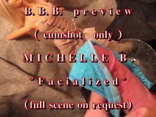 BBB preview: Michelle B. Facialized (AVI high def no SloMo)