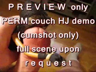 PREVIEW ONLY: PERM couch HJ demo (cumshot only)