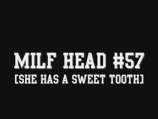 MILF Head #57 (She has a Sweet Tooth)