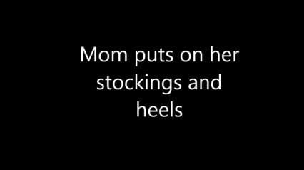 mom puts on her stockings and heels