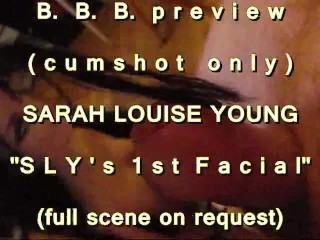 B.B.B. preview: Sarah Louise Young (SLY) 1st facial (cumshot only)