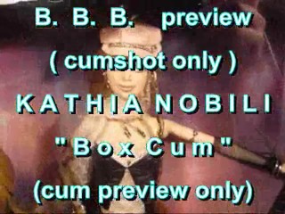 BBB preview: Kathia Nobili Box Cum (cumshot only)