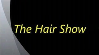 The Hair Show Preview