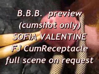 BBB preview: Sofia Valentine FJ & CumReceptacle (cumshot only)