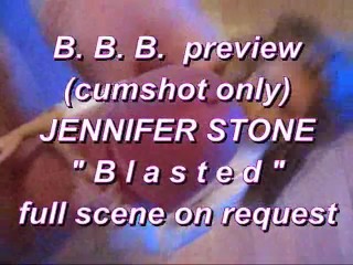 BBB preview: Jennifer Stone Blasted (cumshot only)