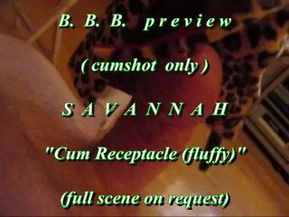 B.B.B. preview: Savannah Cum Receptacle 2 loads (cumshot only) with SloMo