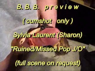 B.B.B. preview: Sylvia Laurent (Sharon) Missed/Ruined J/O Jerk-Off Cumsho